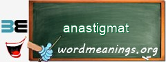 WordMeaning blackboard for anastigmat